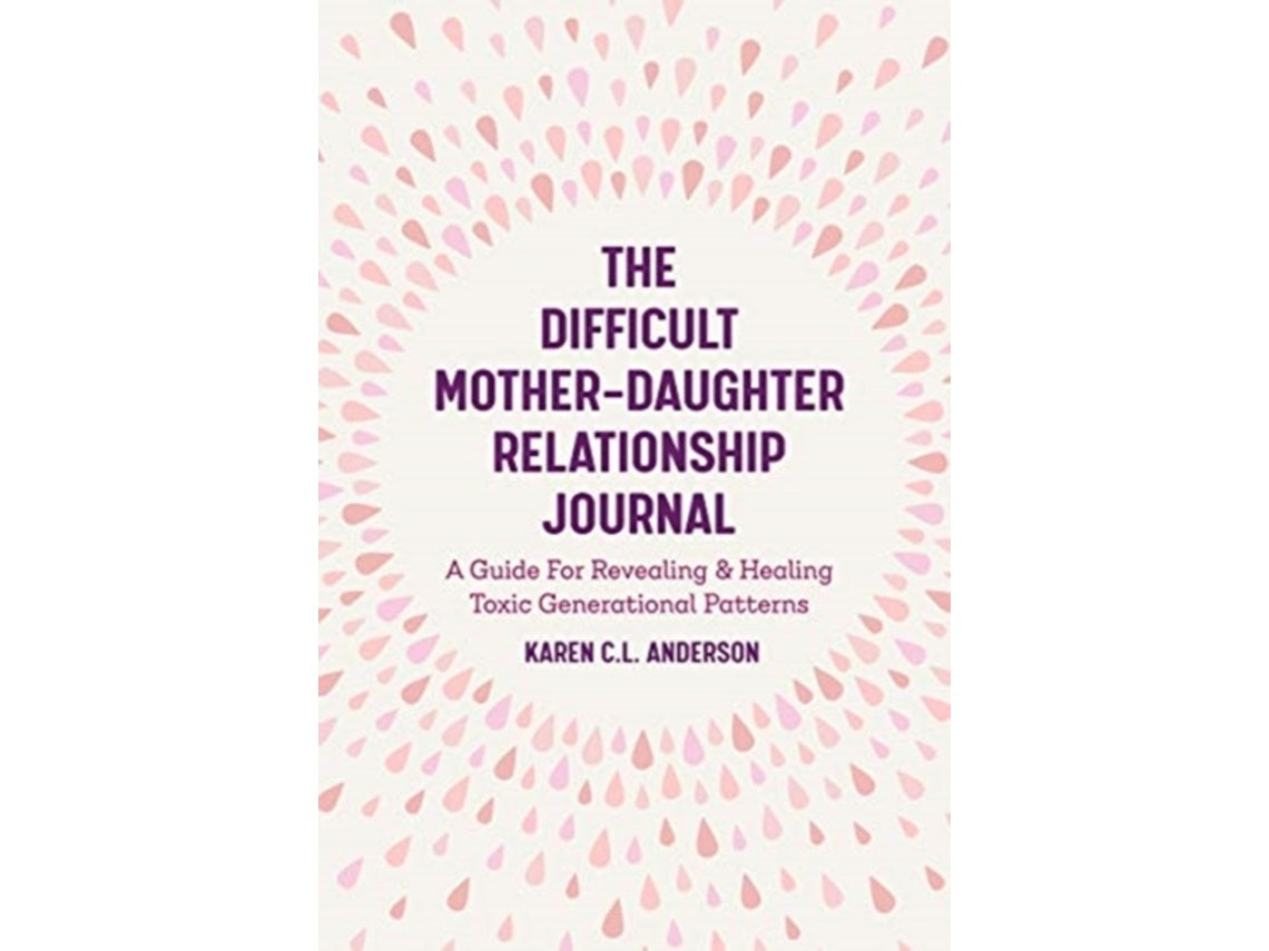 The Difficult Mother-Daughter Relationship Journal de Karen C.L. Anderson (Inglés)