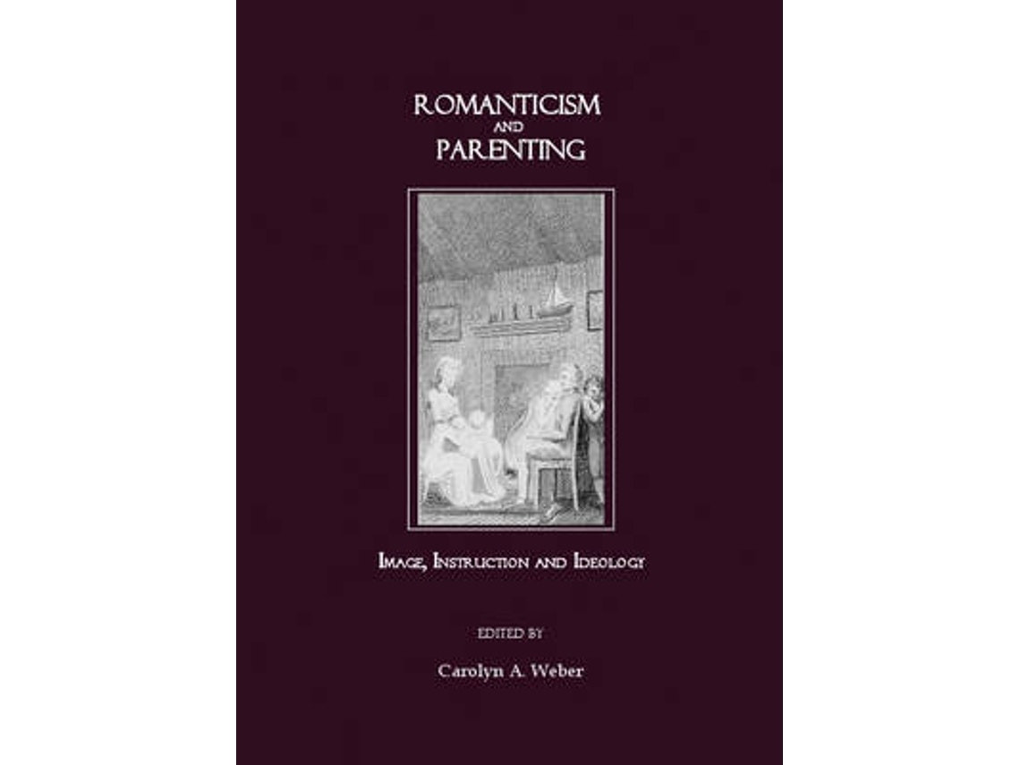 Romanticism and Parenting de Edited by Carolyn Weber (Inglés)
