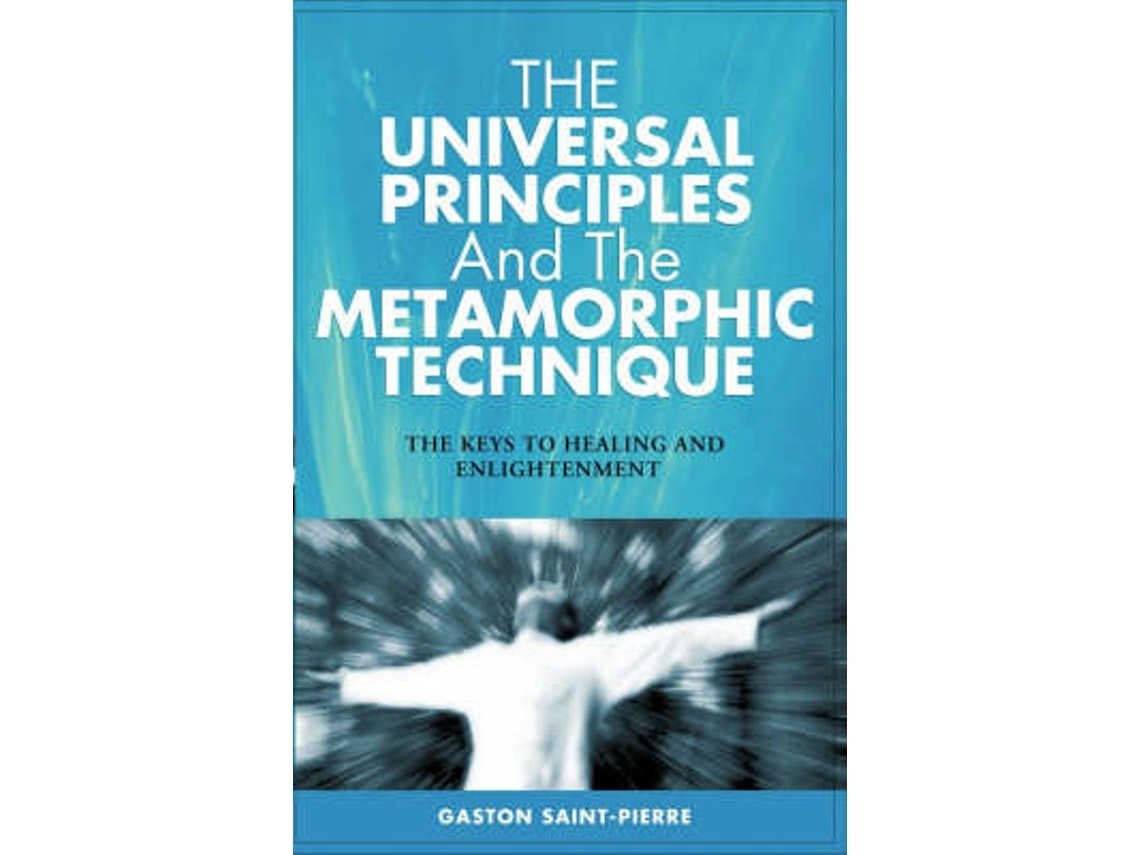 Universal Principles and the Metamorphic Technique by Gaston Saint-pierre (English)