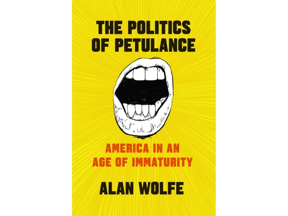 The Politics of Petulance de Alan Wolfe (Inglés)