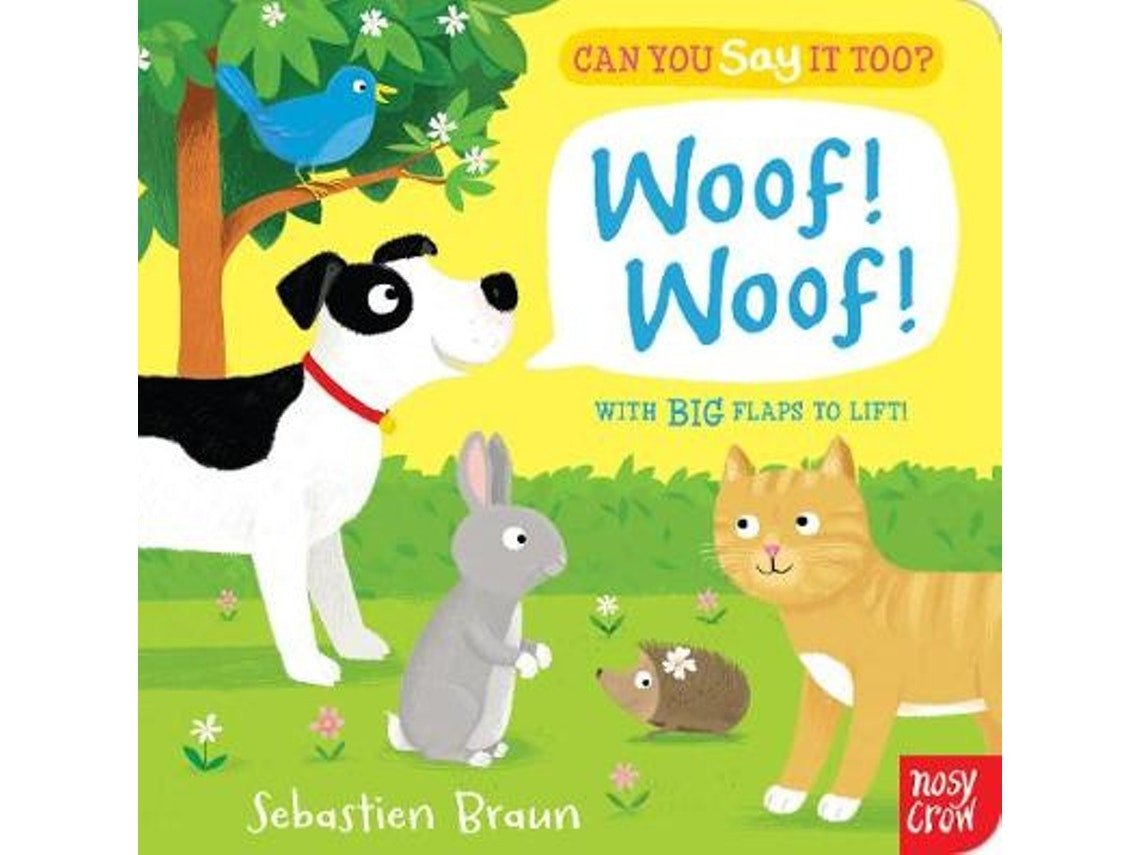 Can You Say It Too? Woof Woof de Nosy Crow (Inglés)