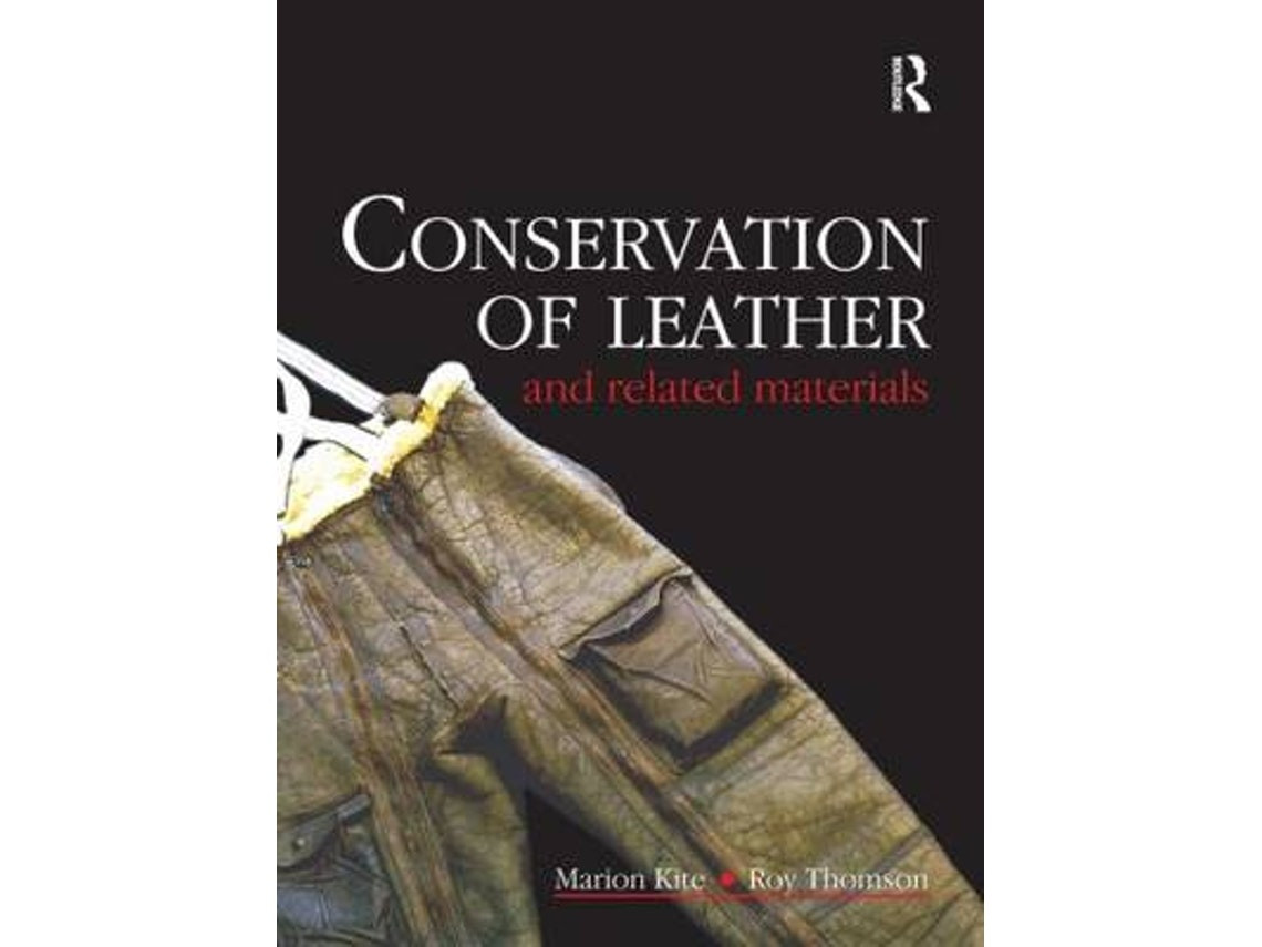 Conservation of Leather and Related Materials by Marion Kite and Roy Thomson (English)