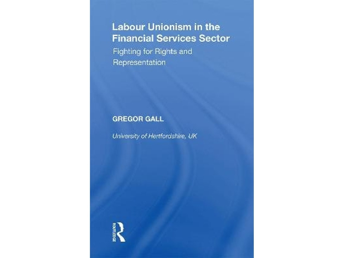 Labour Unionism in the Financial Services Sector de Gregor Gall (Inglés)