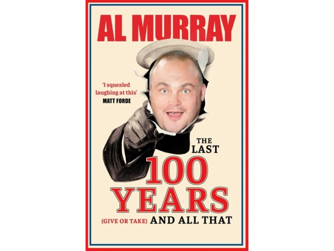 The Last 100 Years (Give or Take) de Al Murray (Inglés)