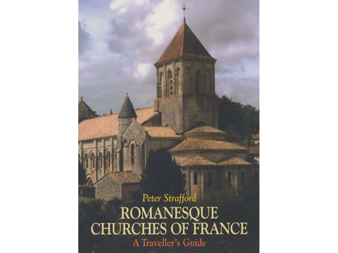 Romanesque Churches of France de Peter Strafford (Inglés)