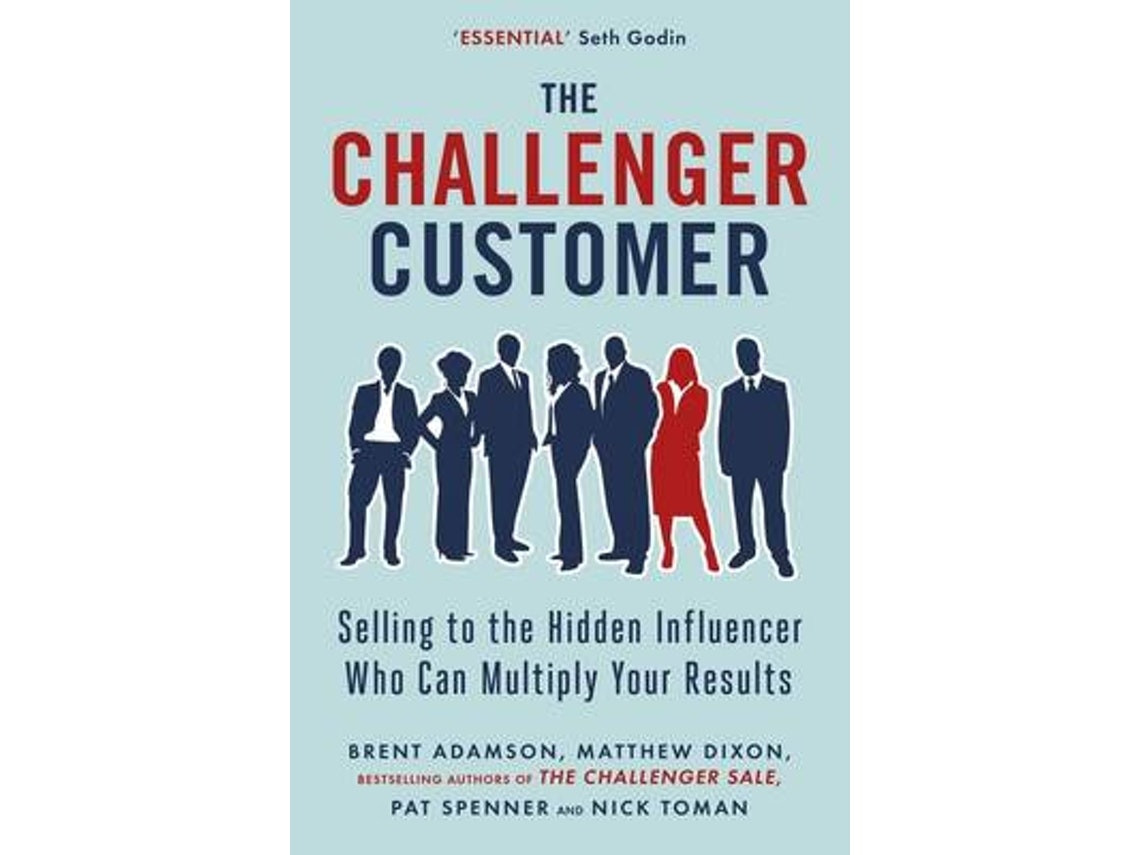 The Challenger Customer by Matthew Dixon, Brent Adamson, Pat Spenner and Nick Toman (English)