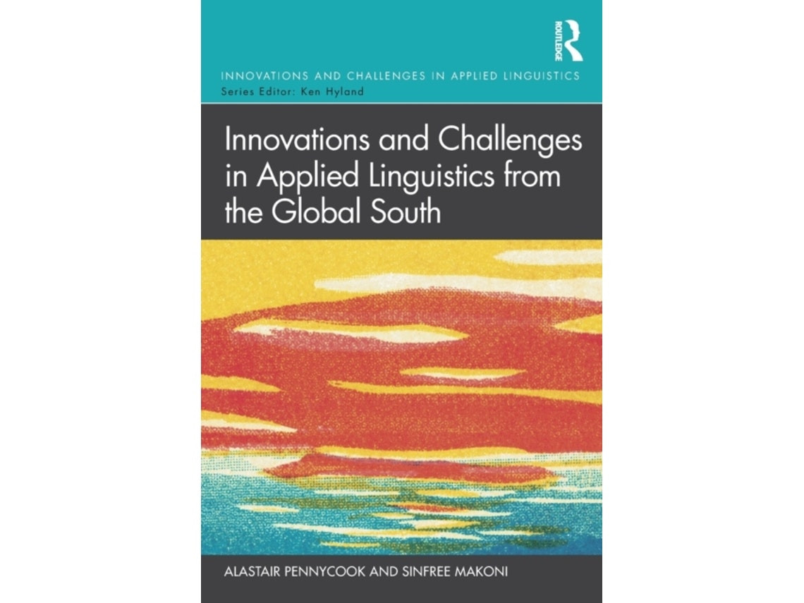 Innovations and Challenges in Applied Linguistics from the Global South de Pennycook y Makoni (Inglés)