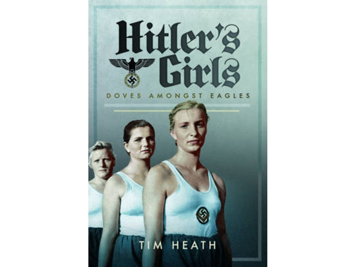 Hitler's Girls de Tim Heath (Inglés)