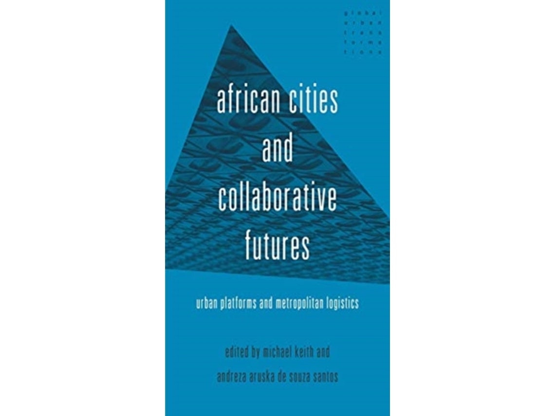 African Cities and Collaborative Futures por Michael Keith y Andreza Aruska de Souza Santos (Inglés)