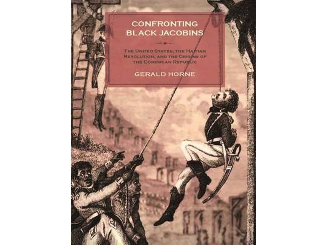 Confronting the Black Jacobins by Gerald Horne (English)