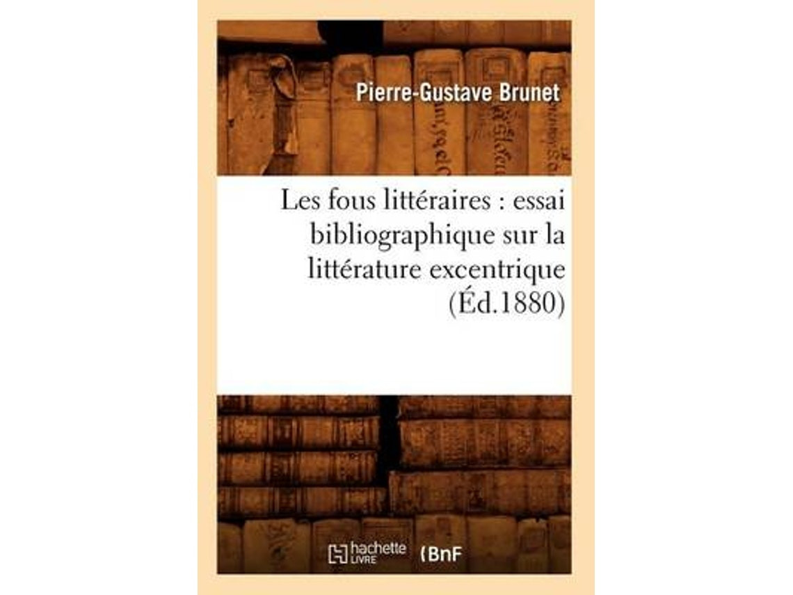 Les fous littéraires de Pierre-Gustave Brunet (Francés)