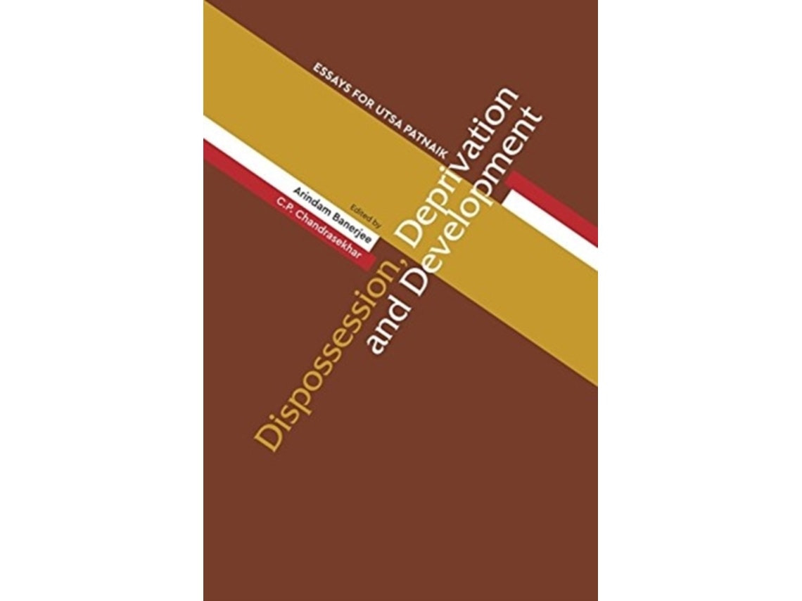 Dispossession, Deprivation and Development de Arindam Banerjee y Cp Chandrasekhar (Inglés)