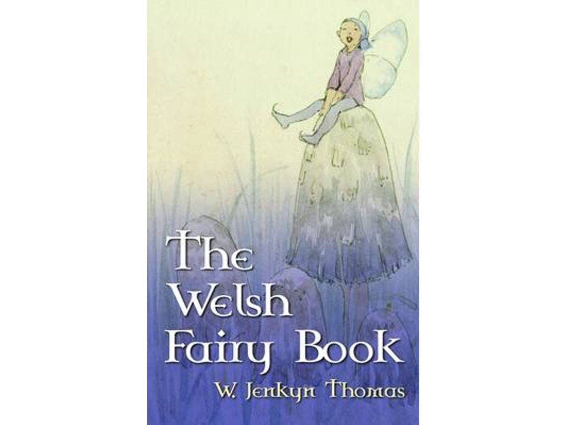 The Welsh Fairy Book de W. Jenkyn Thomas (Inglés)