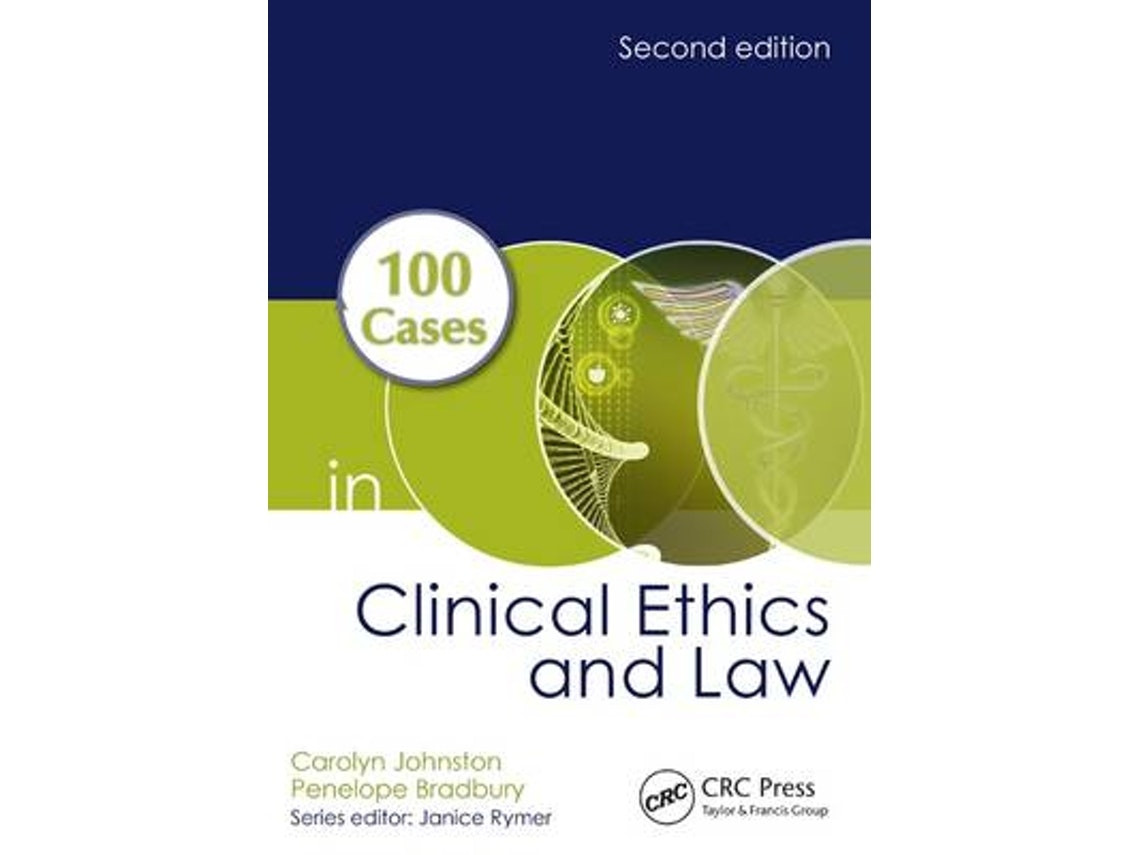 100 Cases in Clinical Ethics and Law by Carolyn Johnston and Penelope Bradbury (English)