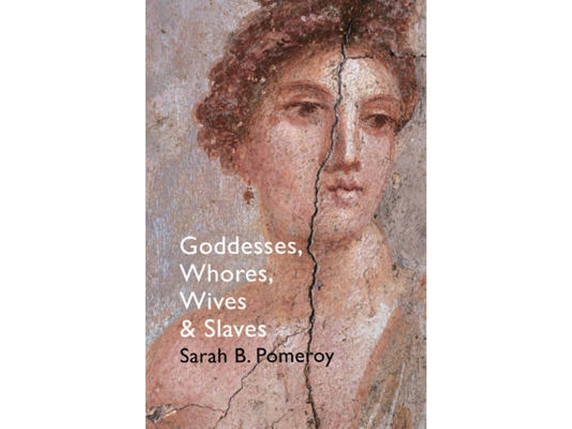 Goddesses, Whores, Wives and Slaves de Sarah B Pomeroy (Inglés)