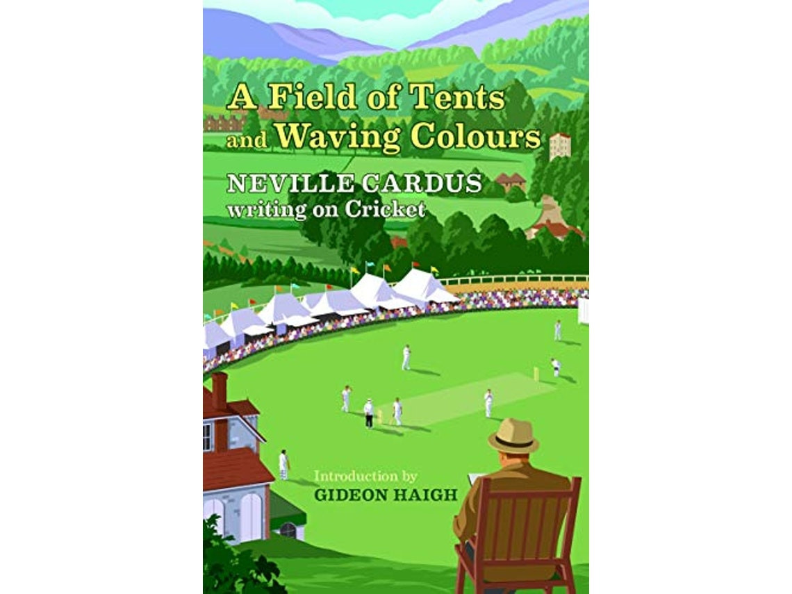 A Field of Tents and Waving Colours de Neville Cardus (Inglés)