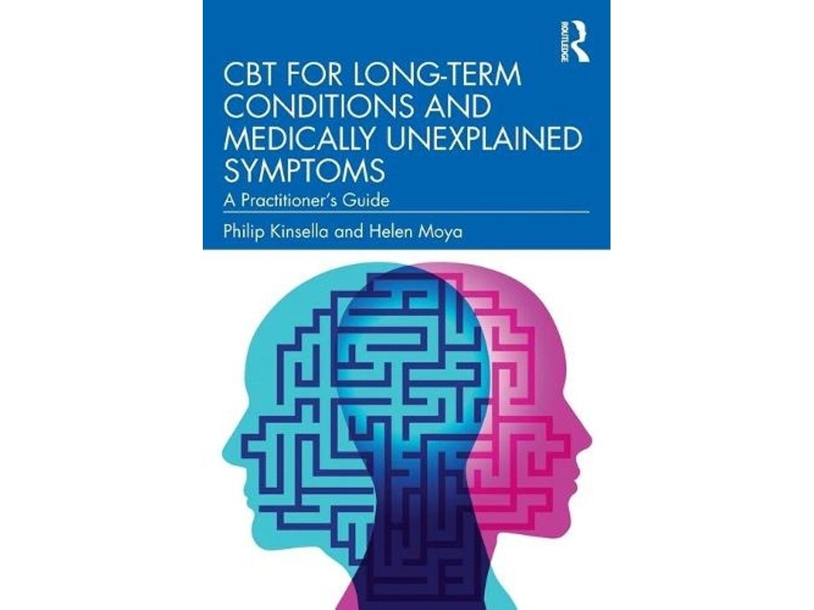 CBT for Long-Term Conditions and Medically Unexplained Symptoms de Philip Kinsella y Helen Moya