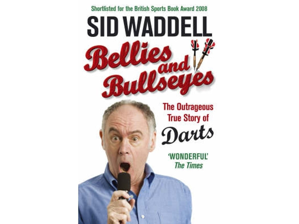 Bellies and Bullseyes de Sid Waddell (Inglés)