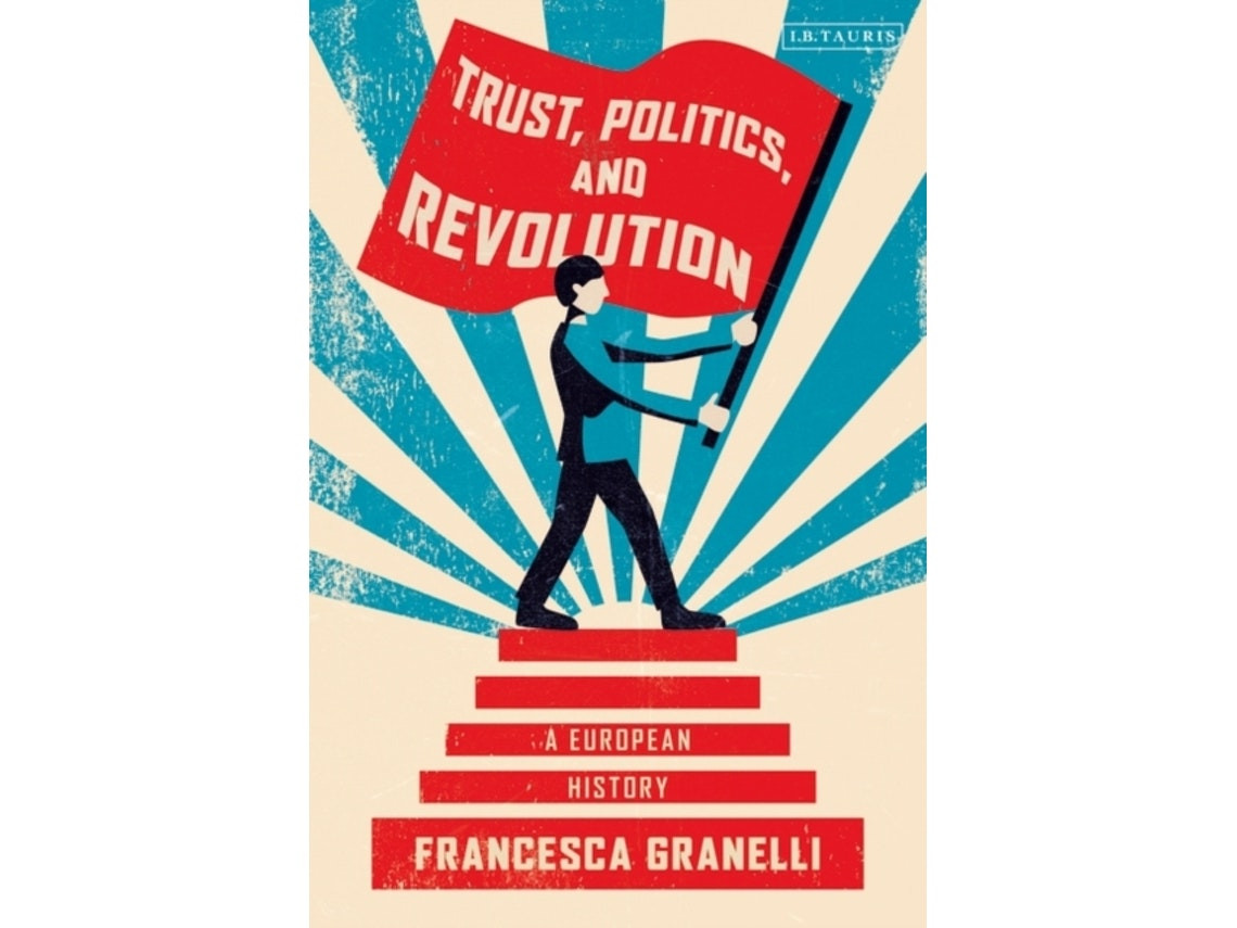 Trust, Politics and Revolution de Granelli, Francesca (Inglés)