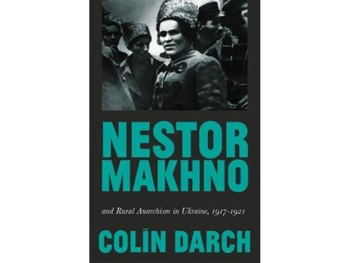 Nestor Makhno and Rural Anarchism in Ukraine de Colin Darch (Inglés)