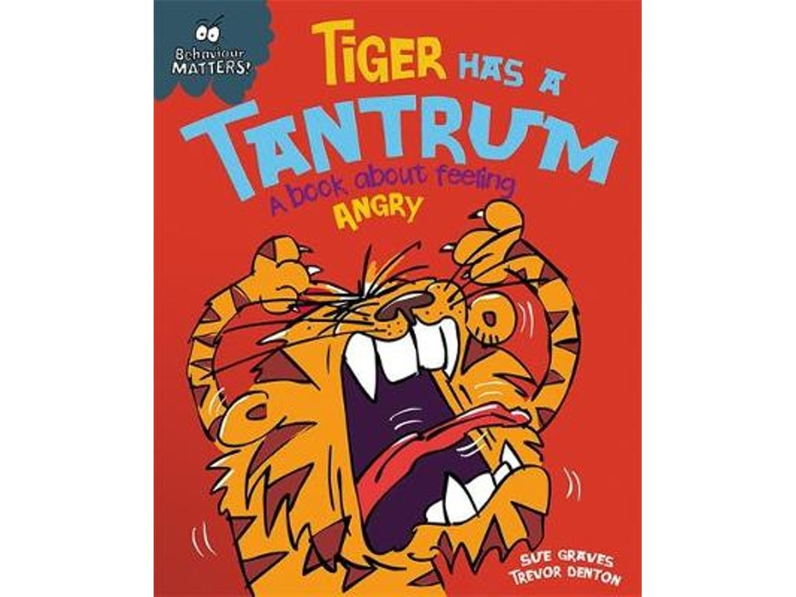 Behaviour Matters: Tiger Has a Tantrum de Sue Graves (Inglés)