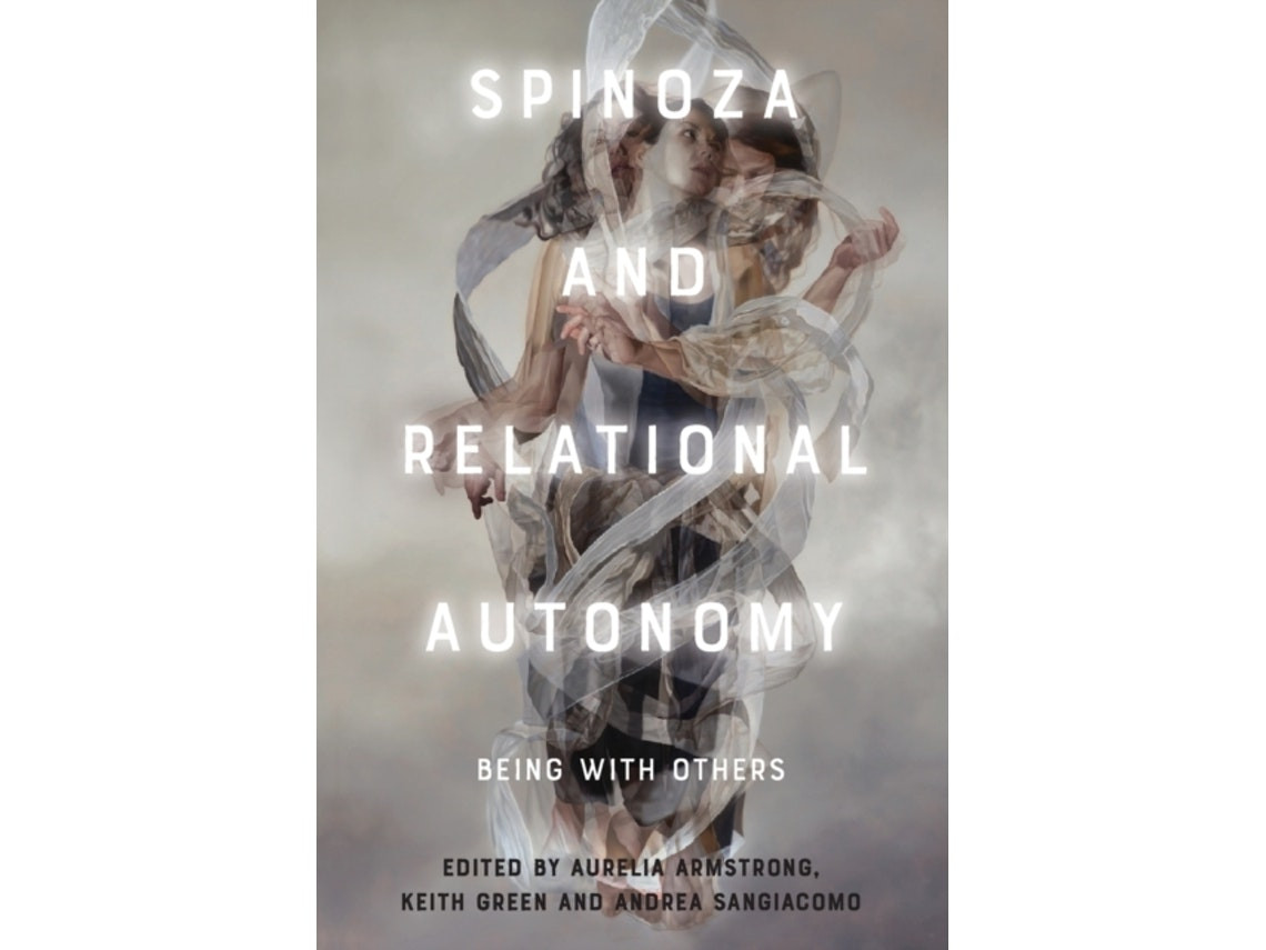 Spinoza and Relational Autonomy de Edited by Aurelia Armstrong, Keith Green, Andrea Sangiacomo (Inglés)