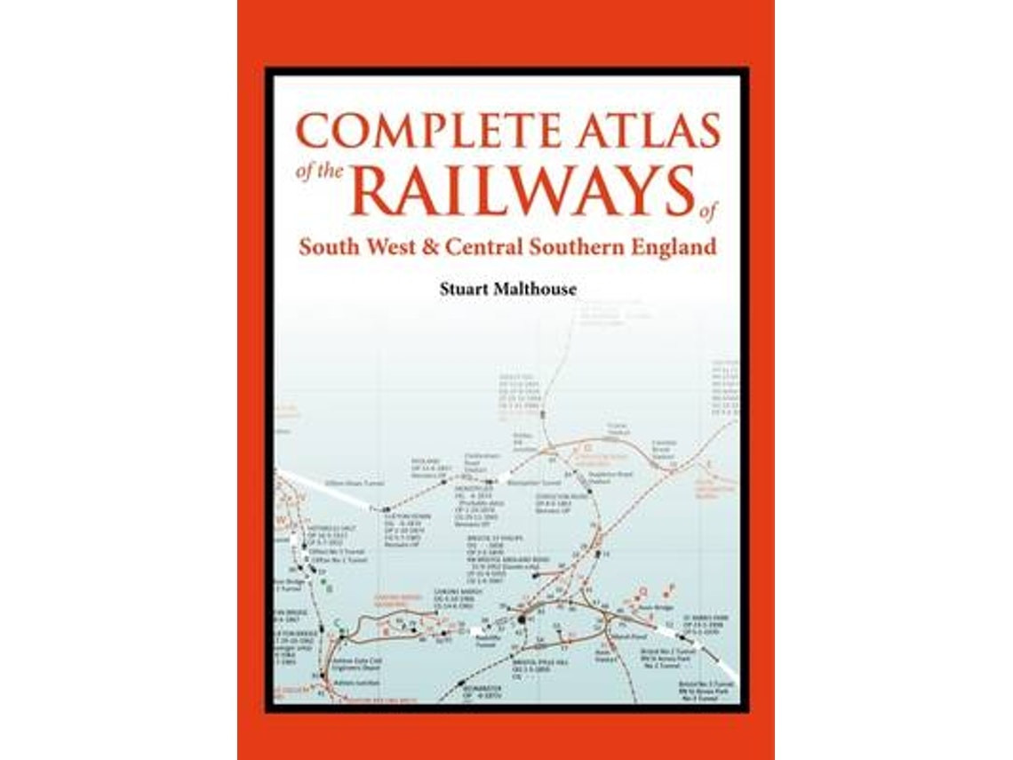 An Atlas of the Railways in South West and Central Southern England de Stuart Malthouse (Inglés)