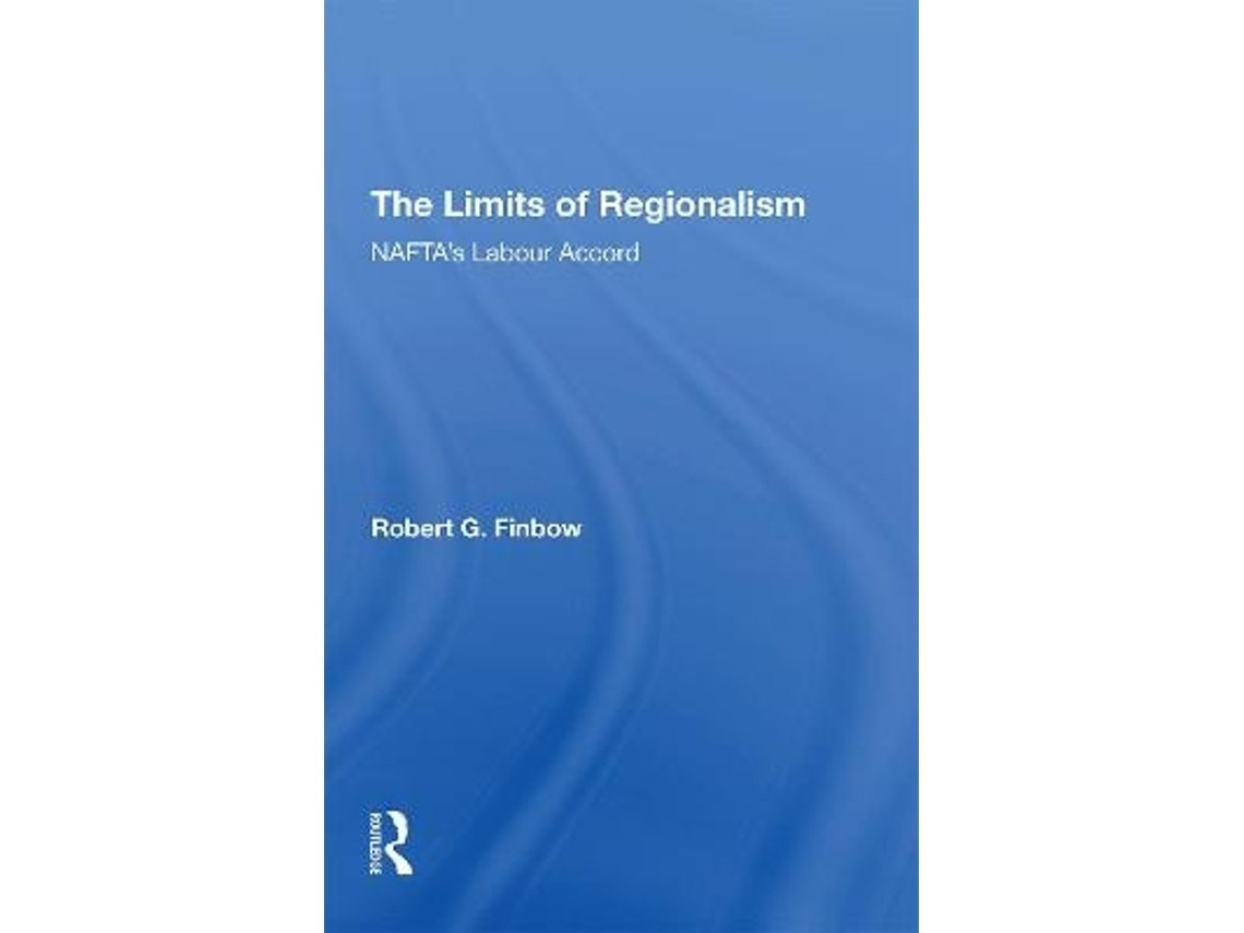 The Limits of Regionalism de Robert G. Finbow (Inglés)