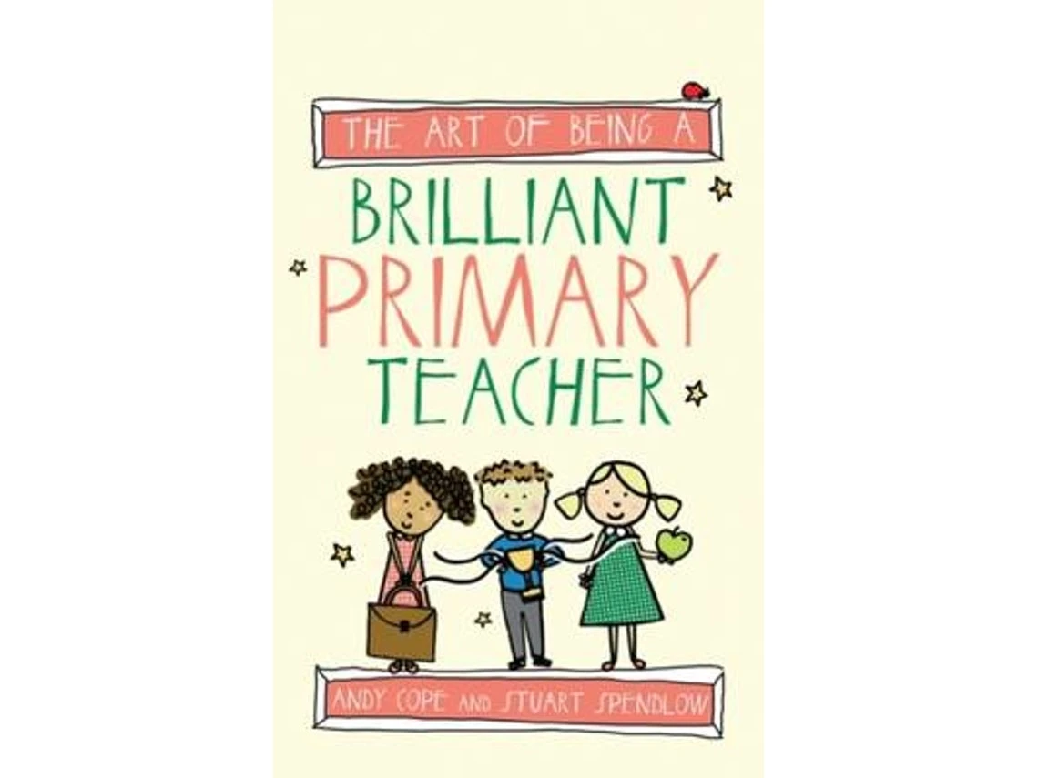 The Art of Being a Brilliant Primary Teacher by Andy Cope (English)