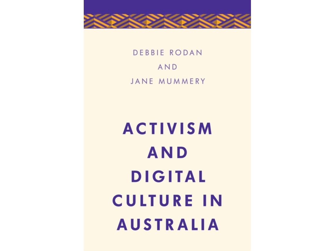 Activism and Digital Culture in Australia de Debbie Rodan y Jane Mummery (Inglés)