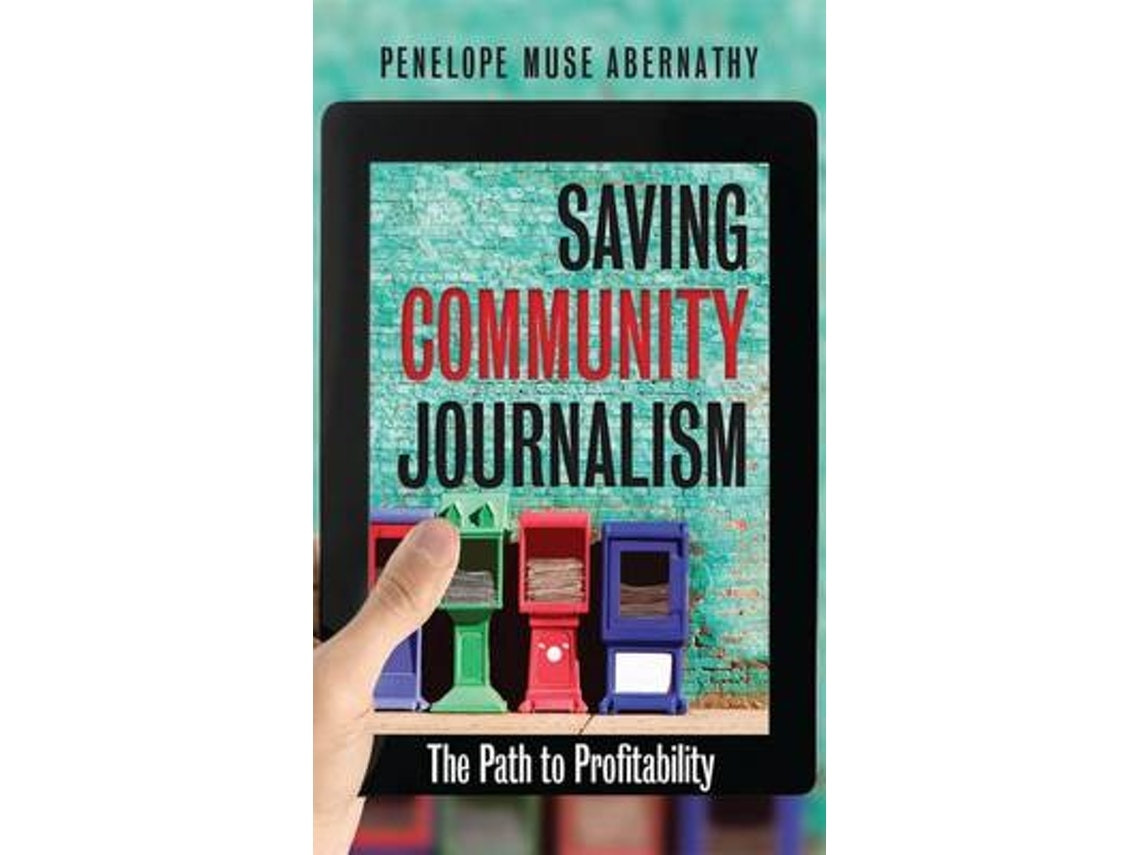 Saving Community Journalism de Penelope Muse Abernathy (Inglés)