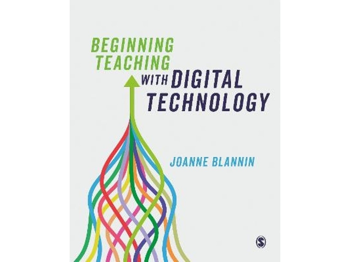 Beginning Teaching with Digital Technology de Joanne Blannin (Inglés)