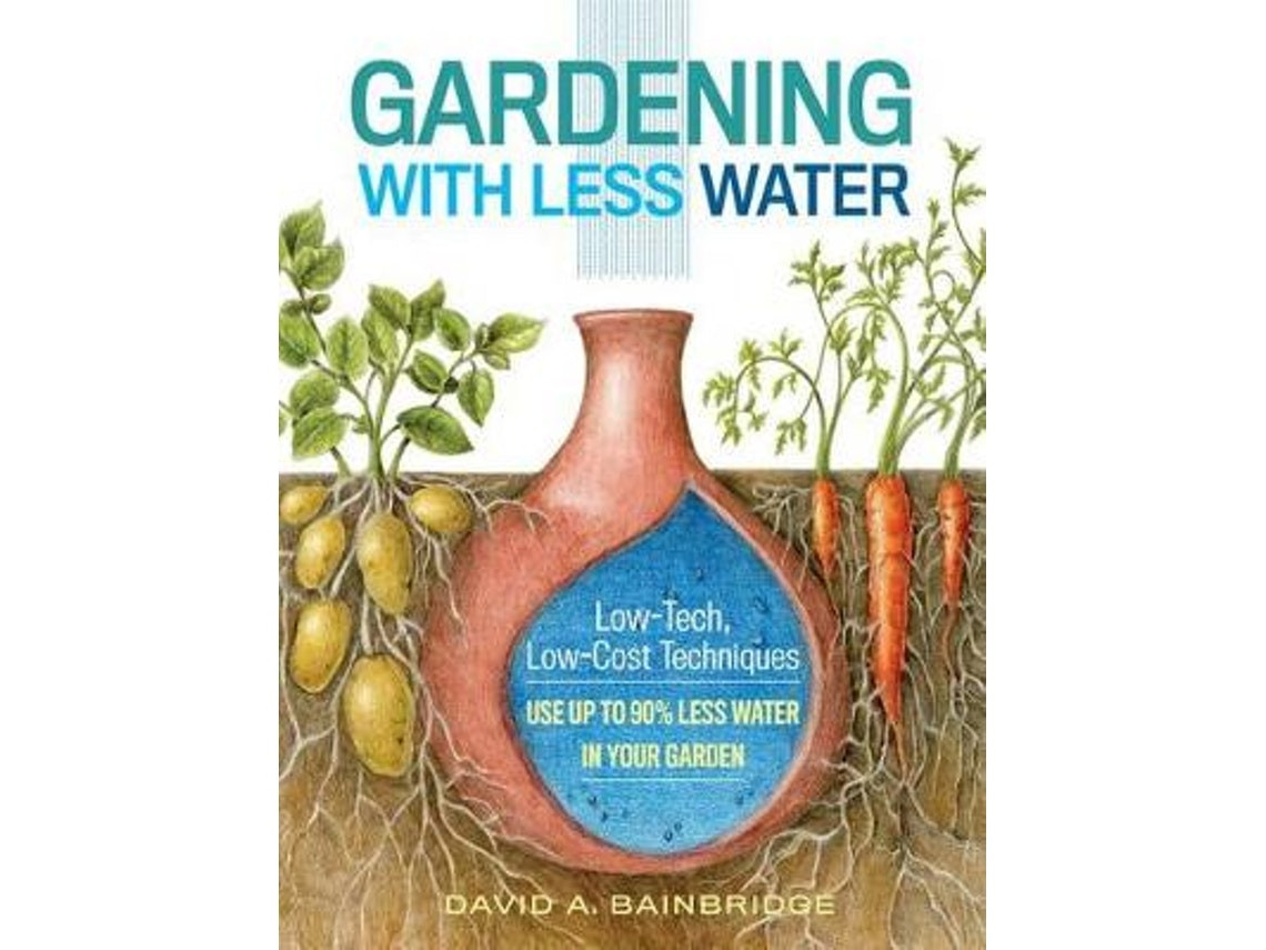 Gardening with Less Water by David A. Bainbridge (English)