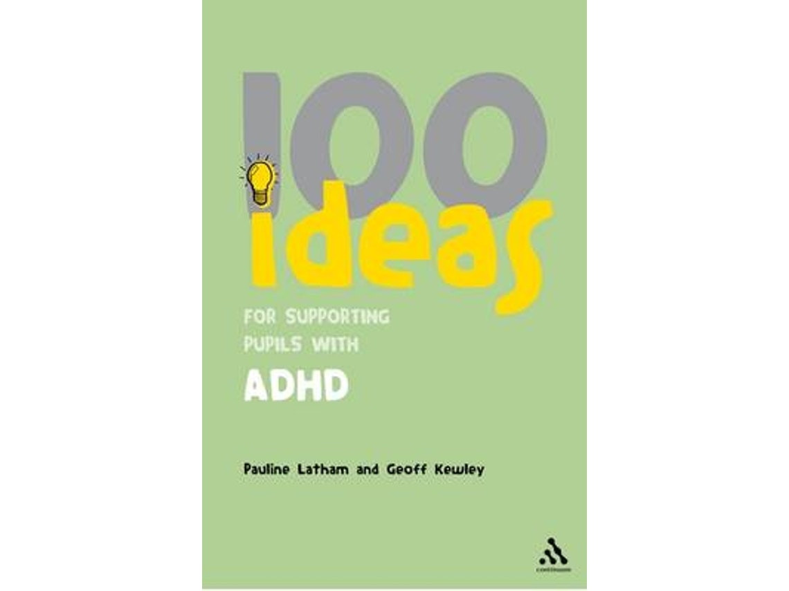 100 ideas for supporting pupils with ADHD de Dr Geoff Kewley y Pauline Latham (Inglés)