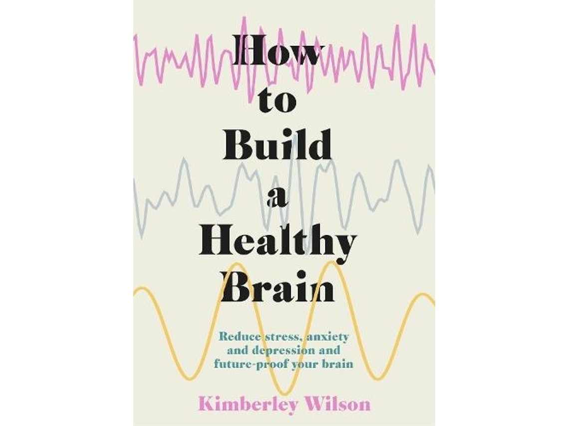 How to Build a Healthy Brain de Kimberley Wilson (Inglés)