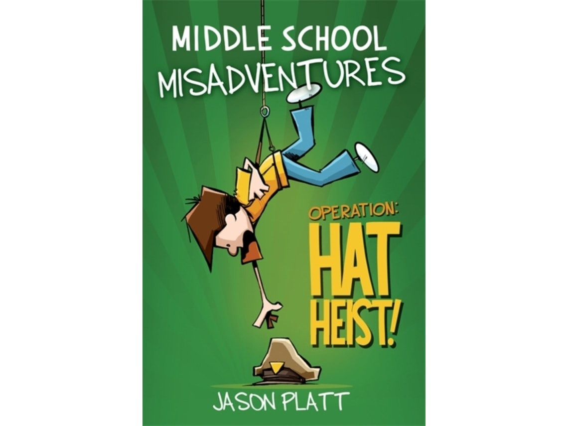 Middle School Misadventures: Operation Hat Heist de Jason Platt (Inglés)