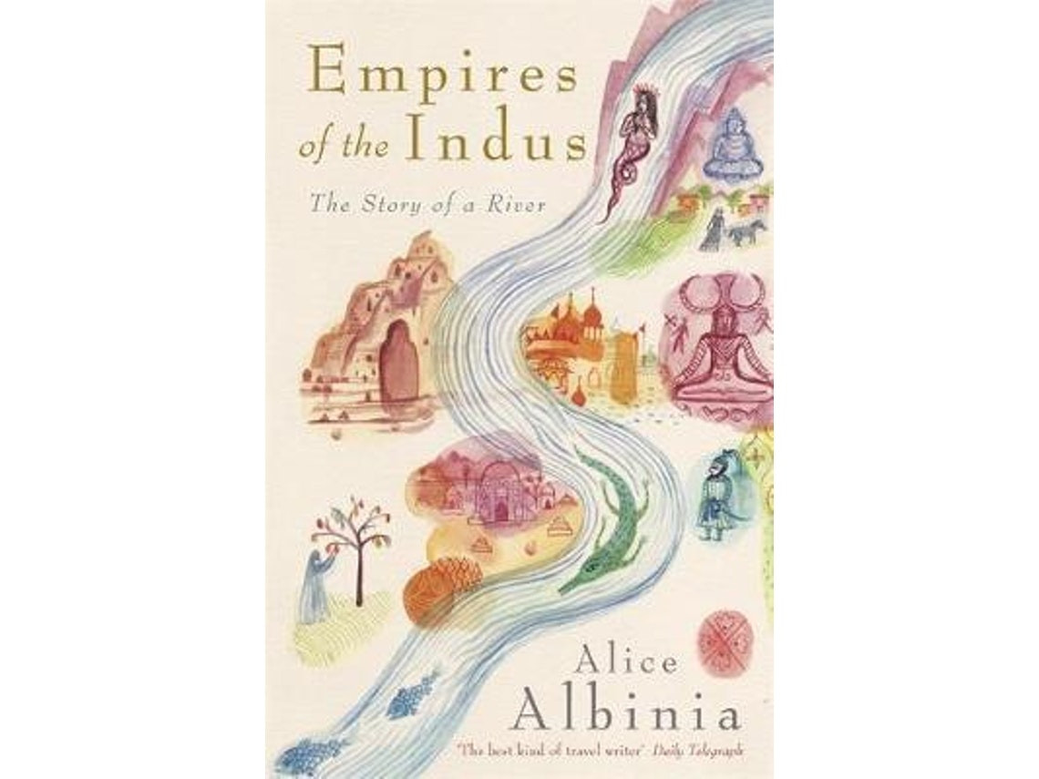 Empires of the Indus de Alice Albinia (Inglés)