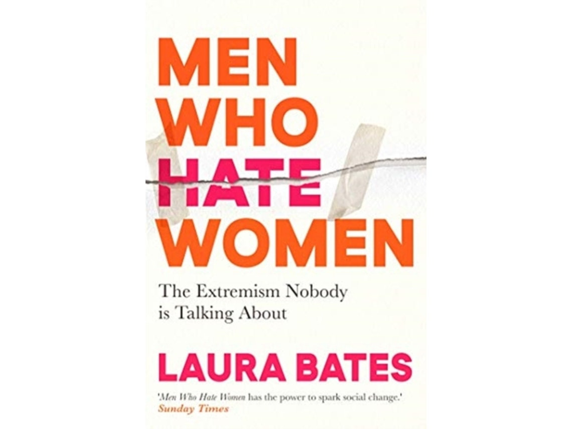 Men Who Hate Women by Laura Bates (English)