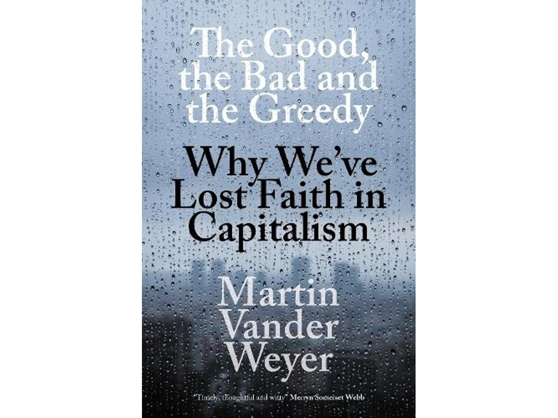 The Good, The Bad and The Greedy de Martin Vander Weyer (Inglés)