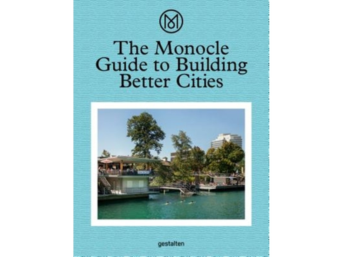 The Monocle Guide to Building Better Cities de Monocle (Inglés)