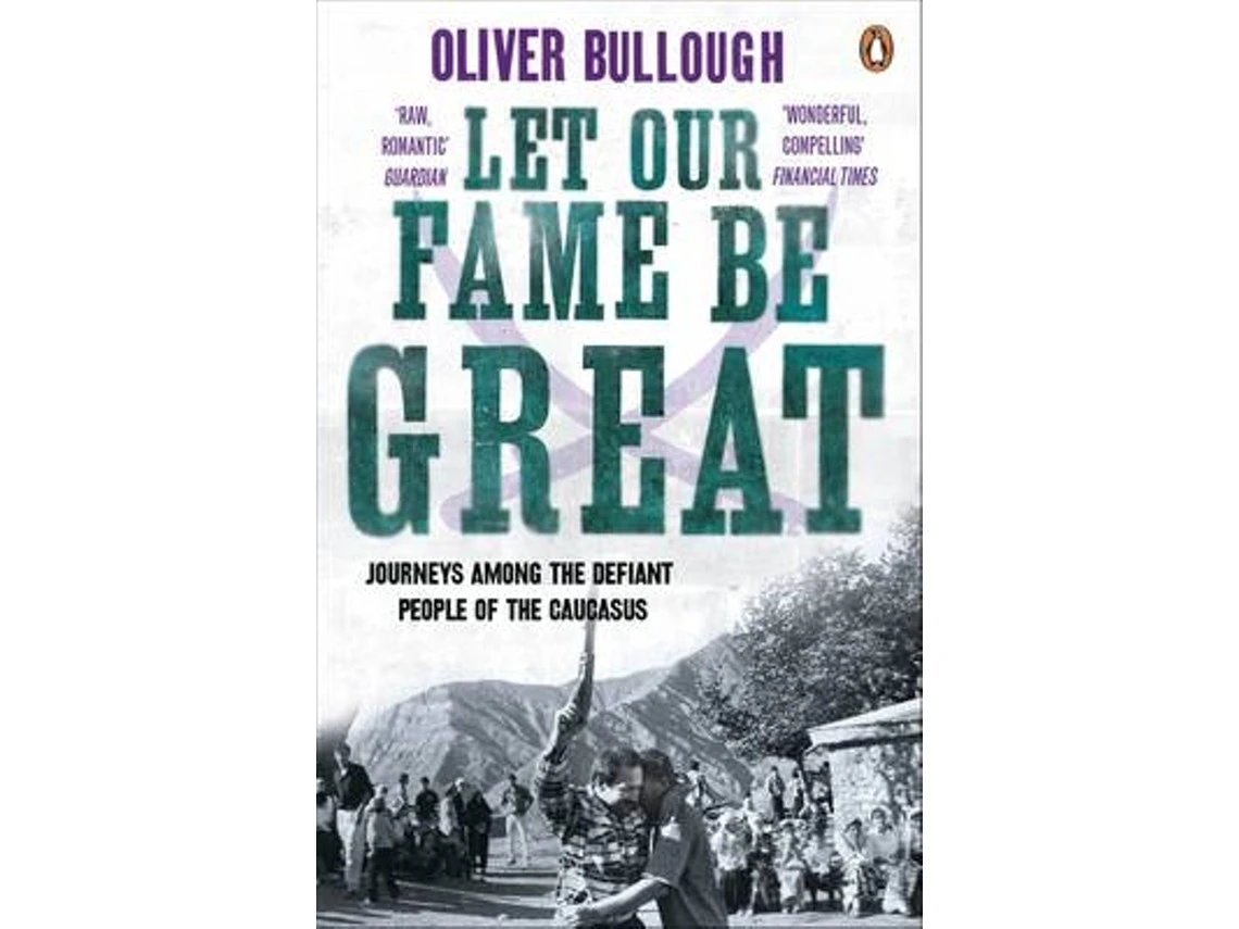 Let Our Fame Be Great de Oliver Bullough (Inglés)