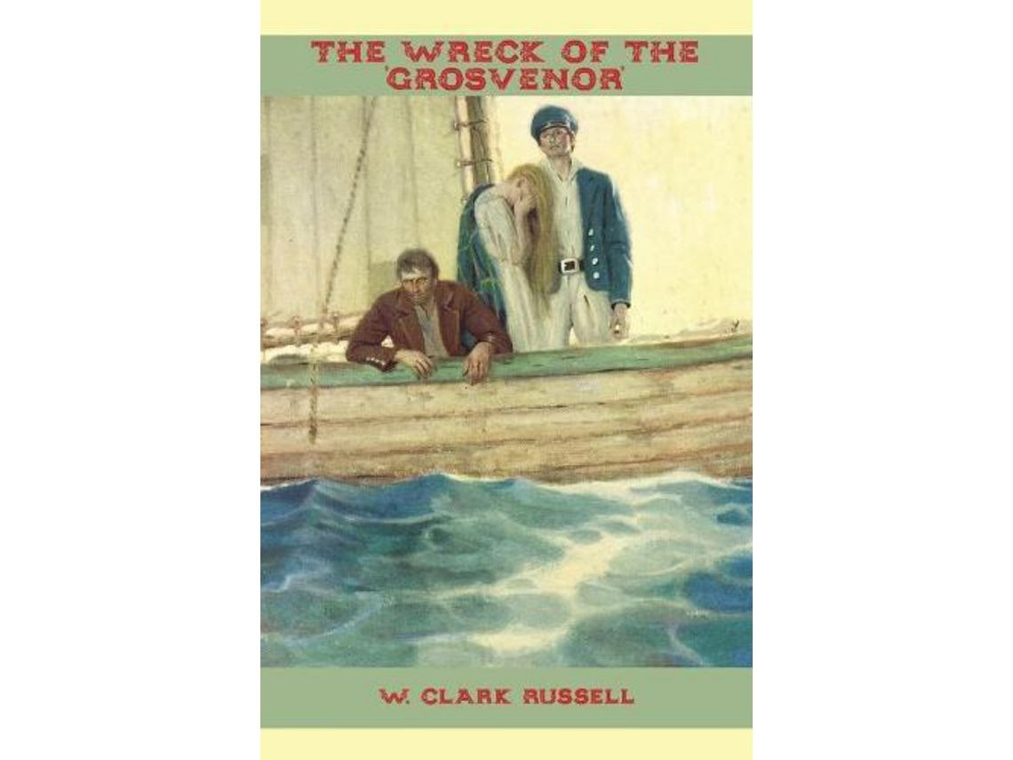 The Wreck of the 'Grosvenor' by W. Clark Russell (English)
