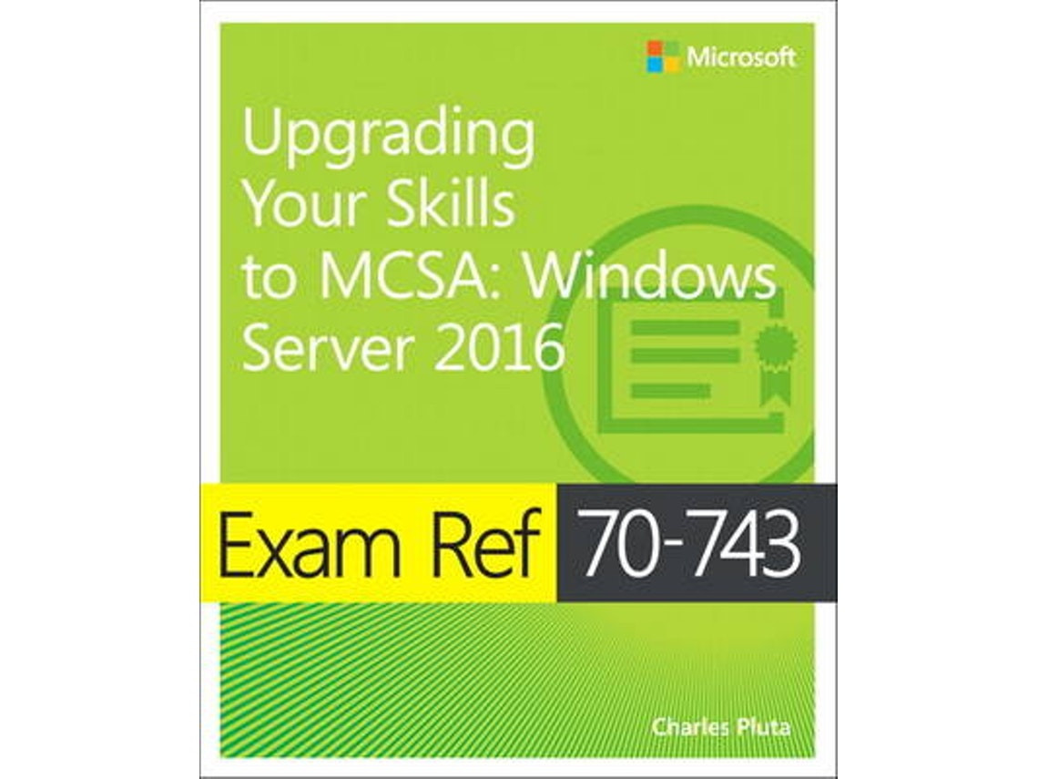 Exam Ref 70-743 Upgrading Your Skills to MCSA by Charles Pluta (English)