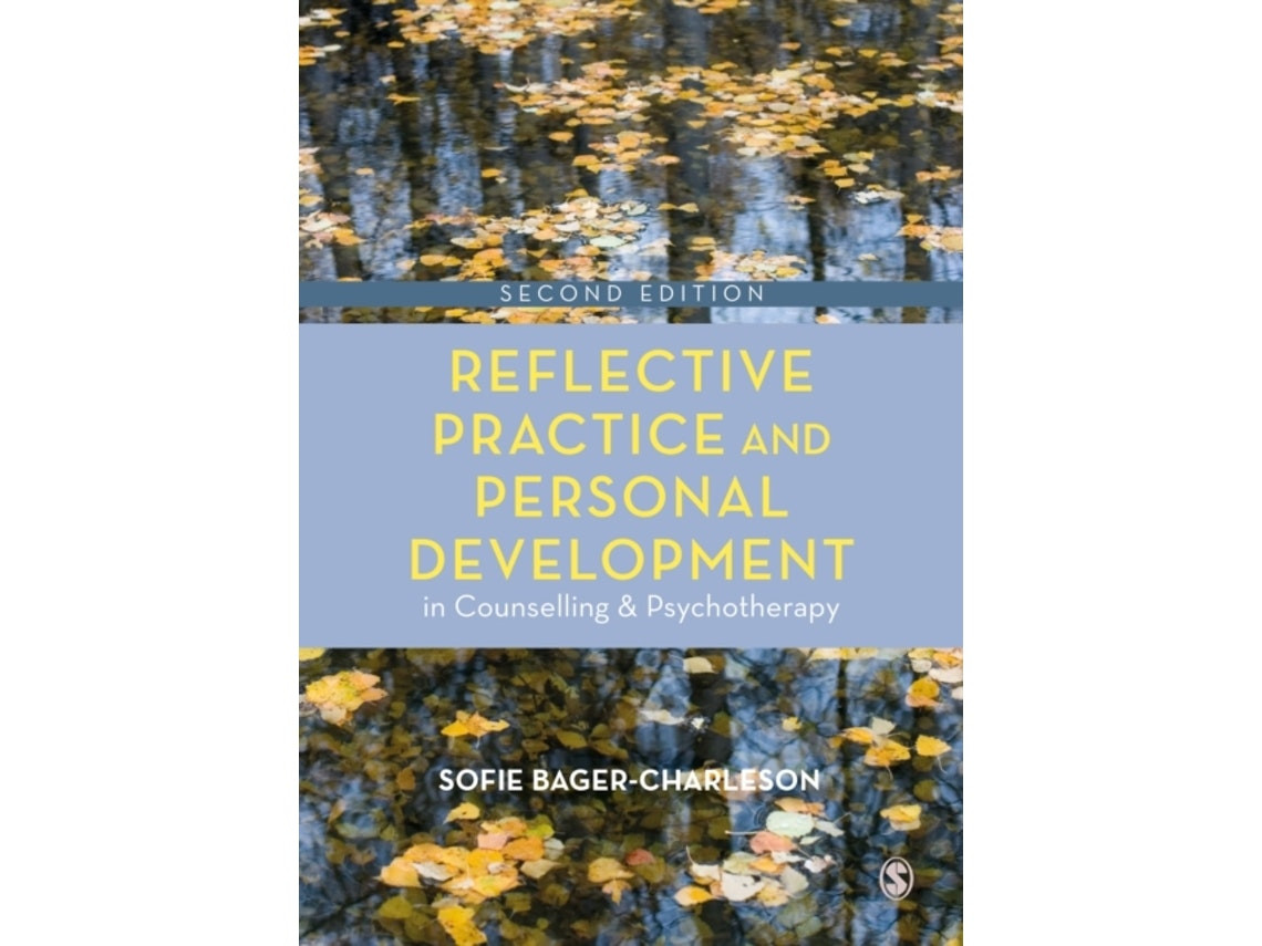 Reflective Practice and Personal Development in Counselling and Psychotherapy de Sofie Bager-Charleson (Inglés)