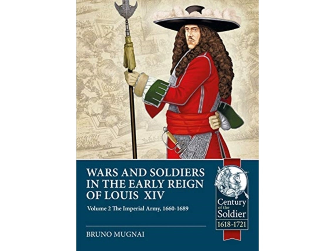 Wars and Soldiers in the Early Reign of Louis XIV de Bruno Mugnai (English)