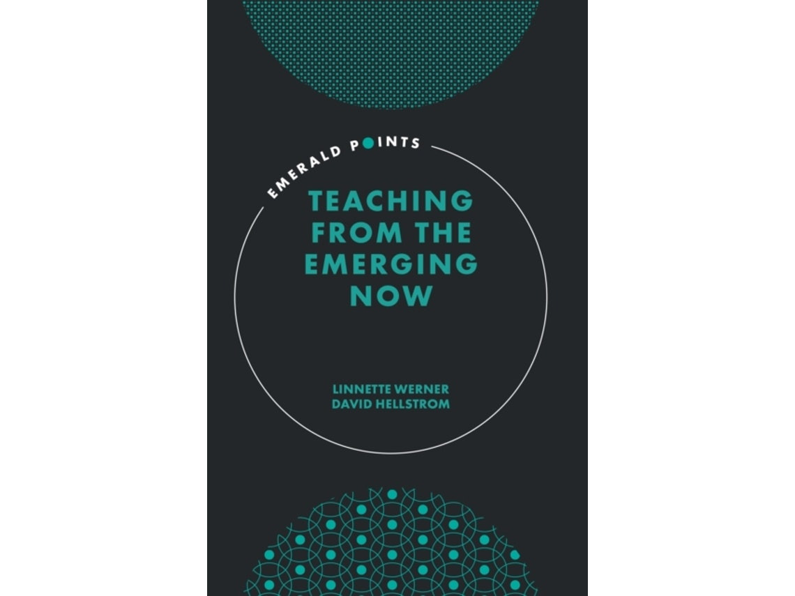 Teaching from the Emerging Now de Linnette Werner y David Hellstrom (Inglés)
