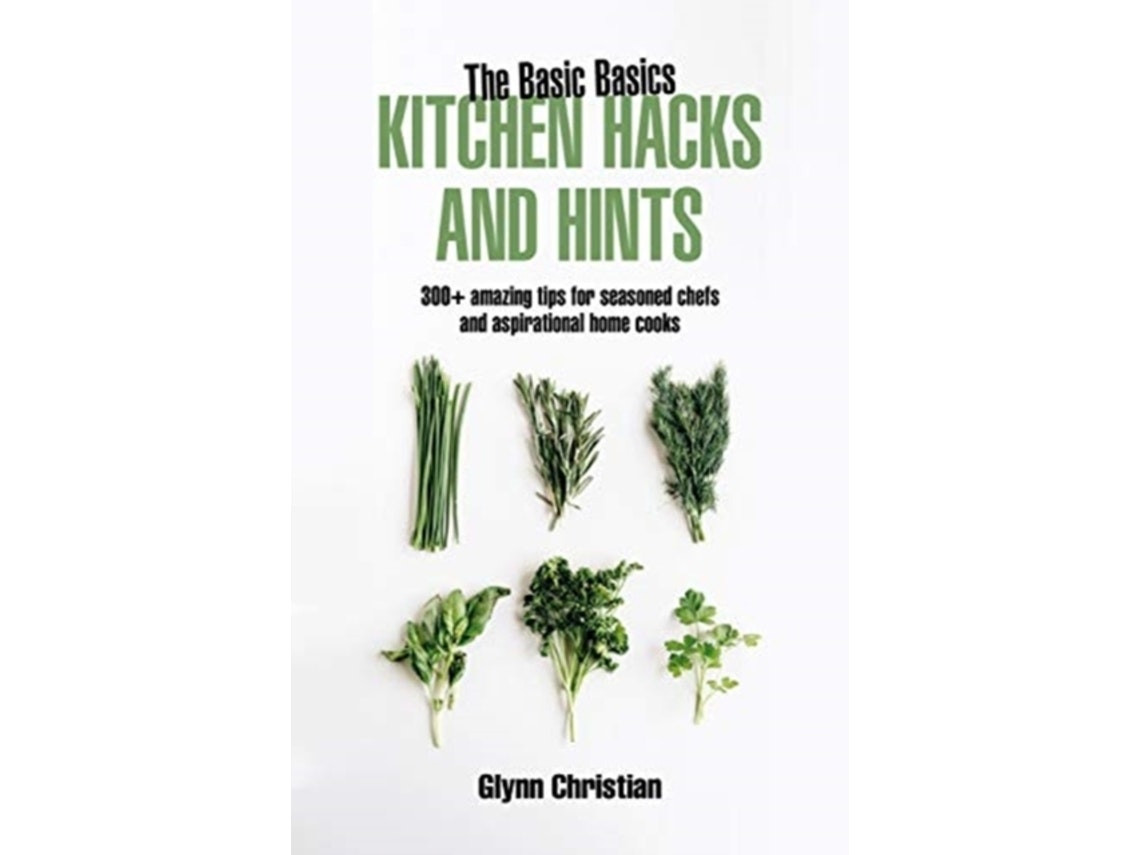 The Basic Basics: Kitchen Hacks and Hints de Glynn Christian (Inglés)