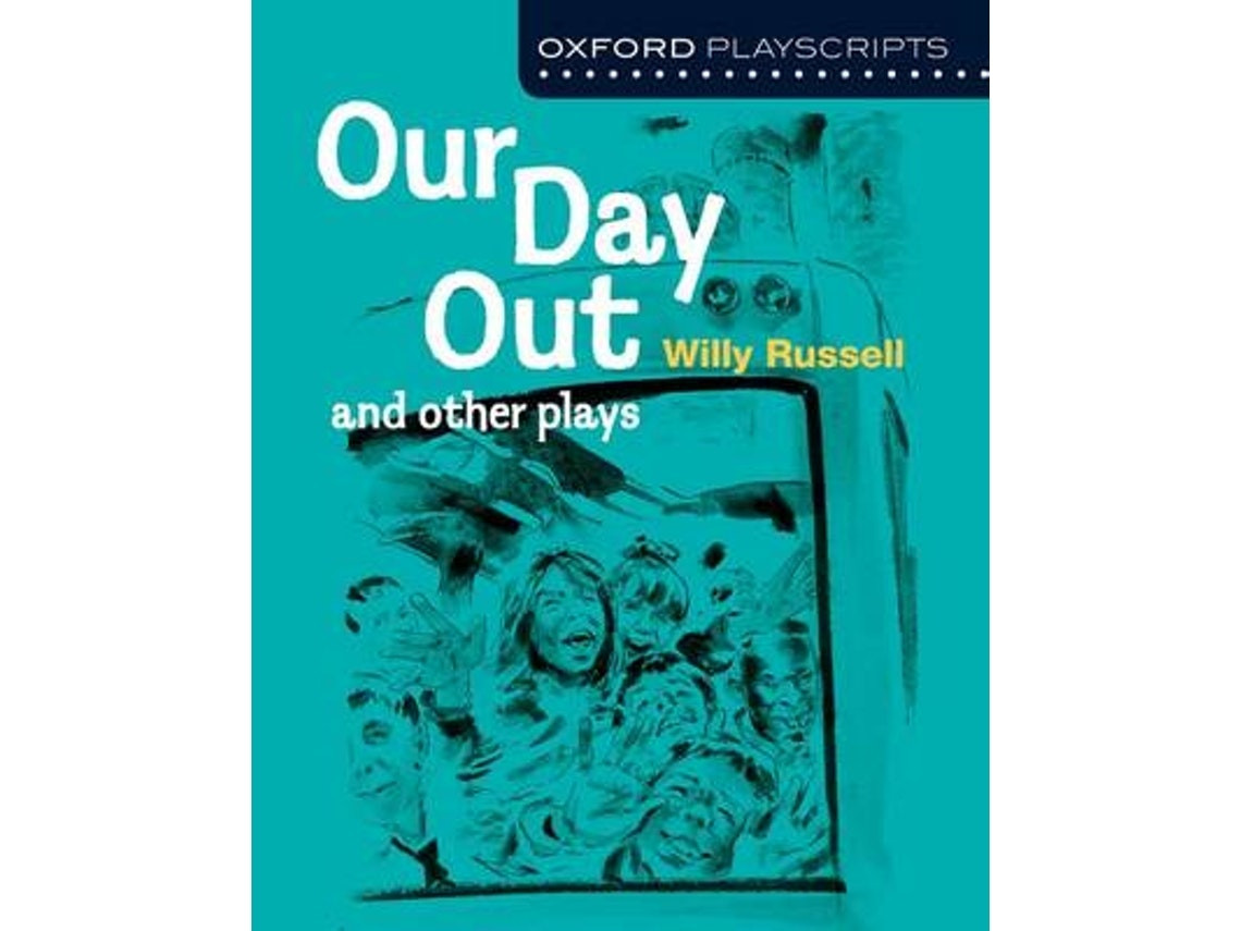 Oxford Playscripts: Our Day Out and Other Plays by Willy Russell (English)