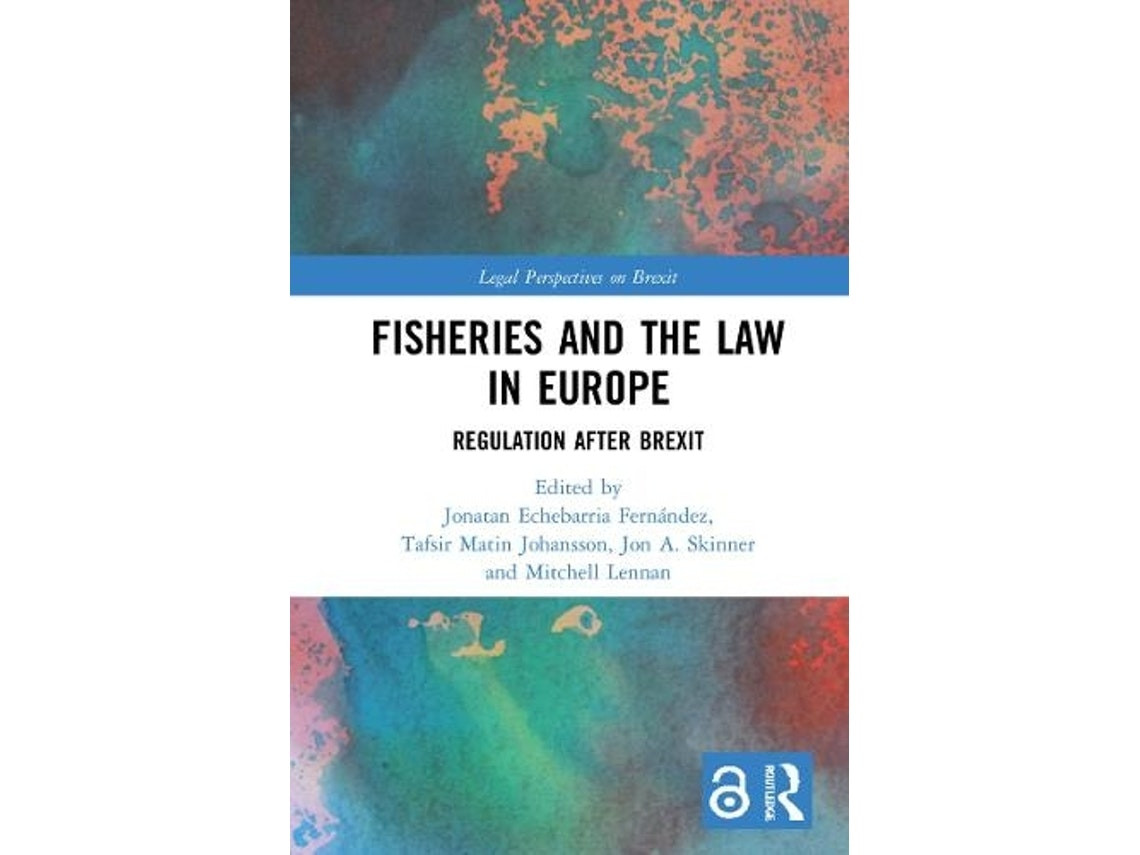 Fisheries and the Law in Europe by Jonatan Echebarria Fernandez, Tafsir Matin Johansson, Jon A Skinner, Mitchell Lennan (English)