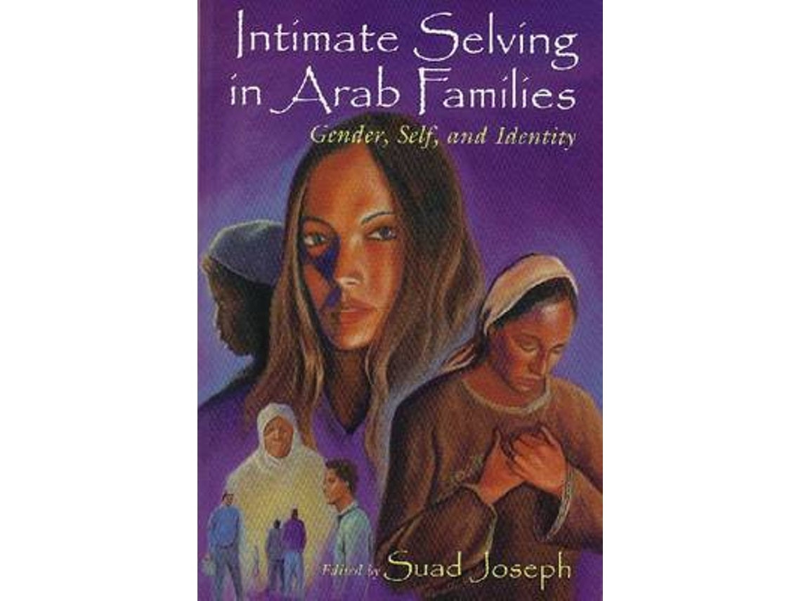 Intimate Selving in Arab Families by Suad Joseph (English)